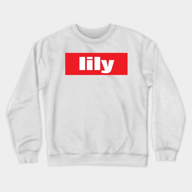 Lily My Name Is Lily! Crewneck Sweatshirt by ProjectX23